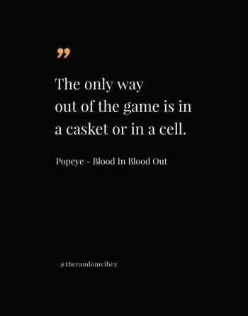 blood in blood out sayings