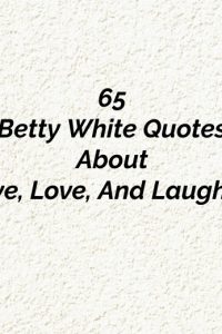 65 Betty White Quotes About Live, Love, And Laughter