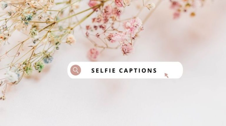 90 Selfie Captions And Quotes For Instagram