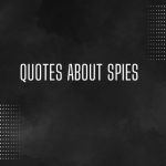 Spies Quotes For the Undercover & Secretive Agents