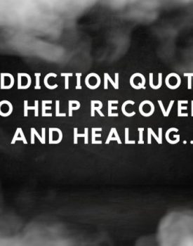 Addiction Quotes To Help Recovery And Healing