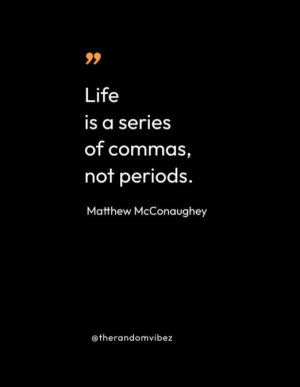 Quotes By Matthew McConaughey 