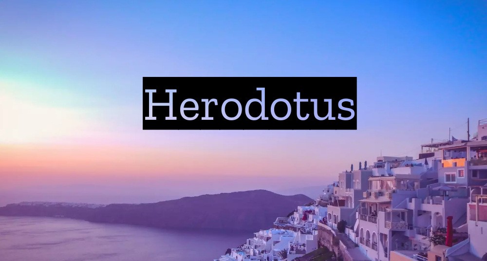 40 Herodotus Quotes To Know More About History
