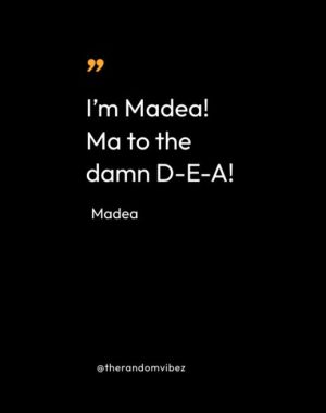 Madea Quotes