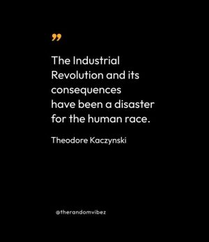 Theodore Kaczynski The Industrial Revolution Quote