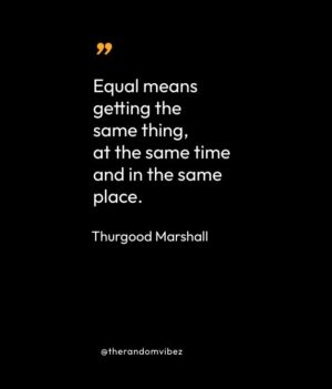 Thurgood Marshall Famous Quotes