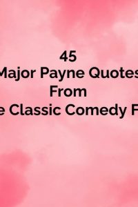 45 Major Payne Quotes From The Classic Comedy Film