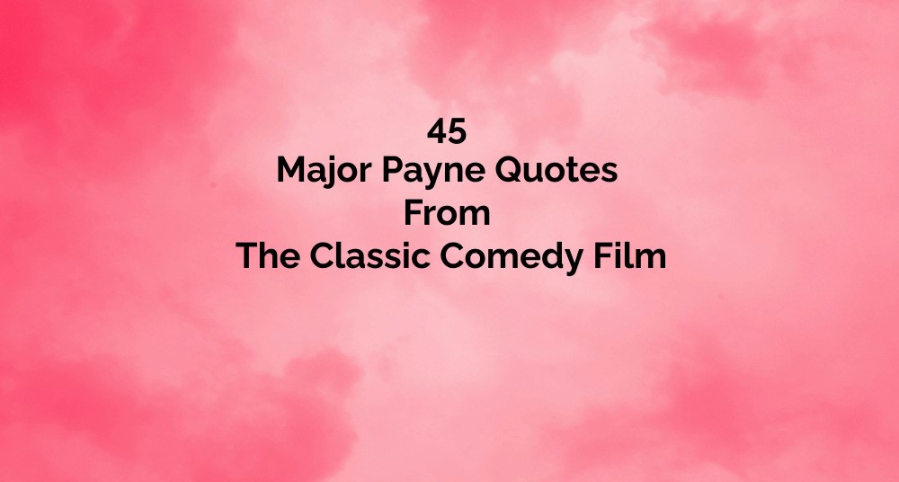 45 Major Payne Quotes From The Classic Comedy Film