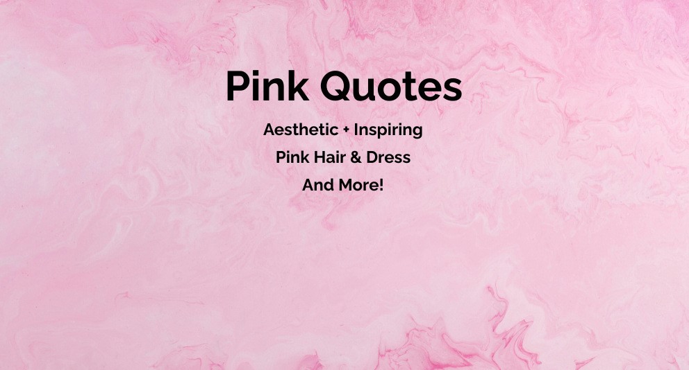 90 Pink Quotes to Make You Happy When You Are Blue