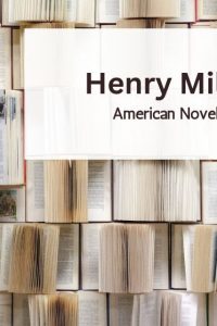 45 Henry Miller Quotes - Author Of Tropic Of Cancer