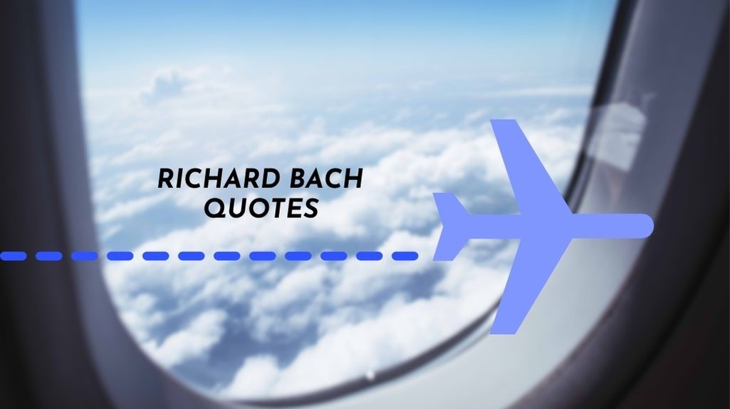 45 Richard Bach Quotes - Author Of Jonathan Livingston Seagull