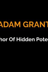 50 Adam Grant Quotes (Author Of Hidden Potential)