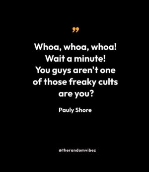 Pauly Shore Biodome Quotes