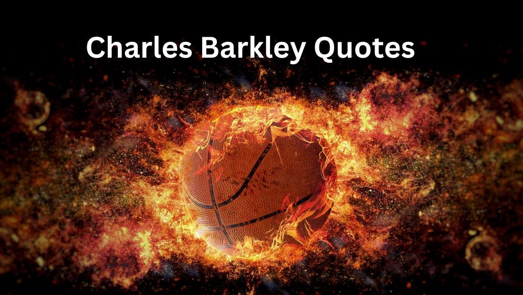 Top 40 Charles Barkley Quotes From The Basketball Legend