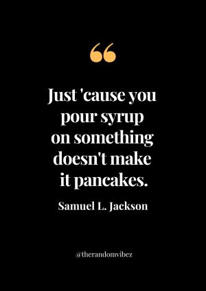 Samuel L. Jackson Quote