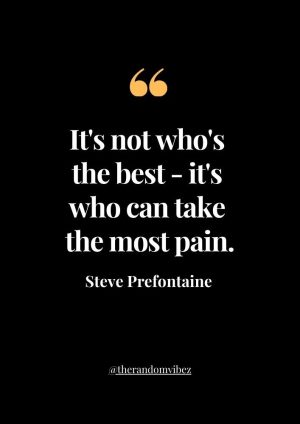 Famous Steve Prefontaine Quotes