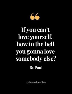 RuPaul Love Yourself Quote