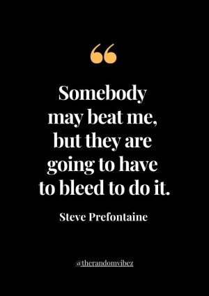 Steve Prefontaine Quote