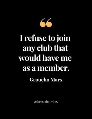 Groucho Marx Club Quote