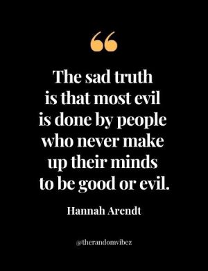 Hannah Arendt Banality Of Evil Quotes