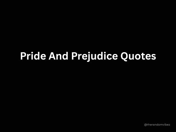 Best Pride And Prejudice Quotes