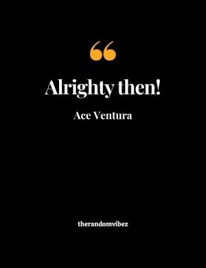 Ace Ventura Quotes