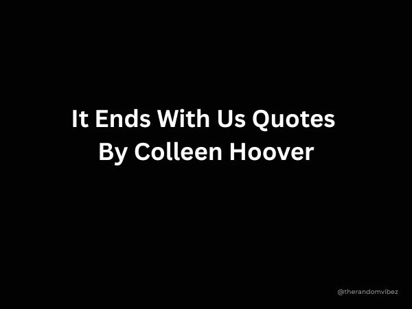 It Ends With Us Quotes By Colleen Hoover