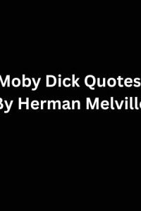 Moby Dick Quotes By Herman Melville