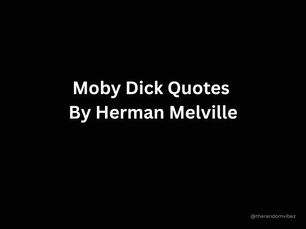 Moby Dick Quotes By Herman Melville