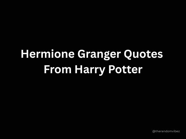 Best Hermione Granger Quotes From Harry Potter