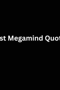 Best Megamind Quotes