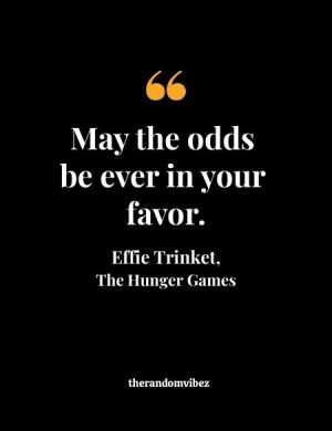 Hunger Games May The Odds Quote