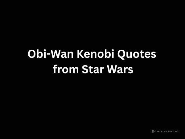 Obi-Wan Kenobi Quotes From Star Wars