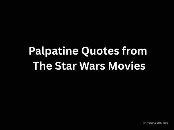 Palpatine Quotes From The Star Wars Movies