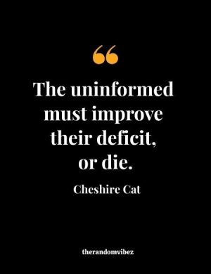 Quotes By The Cheshire Cat