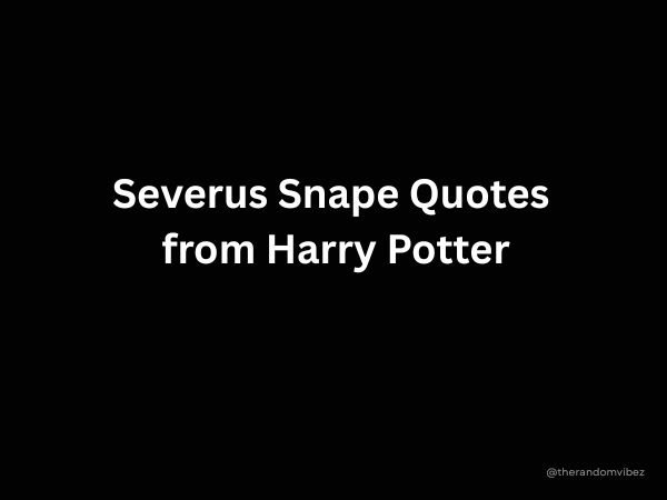 Severus Snape Quotes From Harry Potter