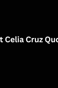 Best Celia Cruz Quotes From The Queen Of Salsa