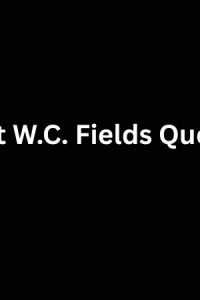 Best W.C. Fields Quotes That Inspire