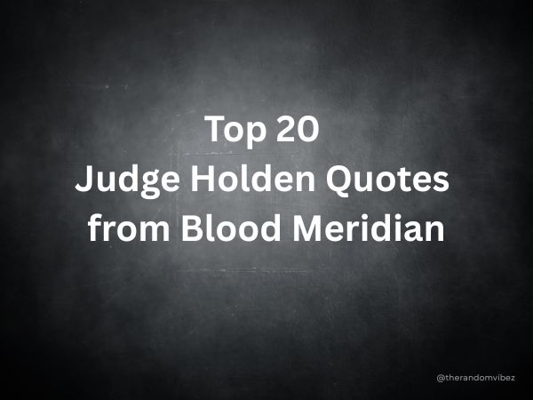 Judge Holden Quotes from Blood Meridian