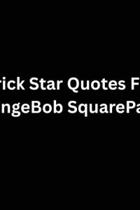 Patrick Star Quotes From SpongeBob SquarePants