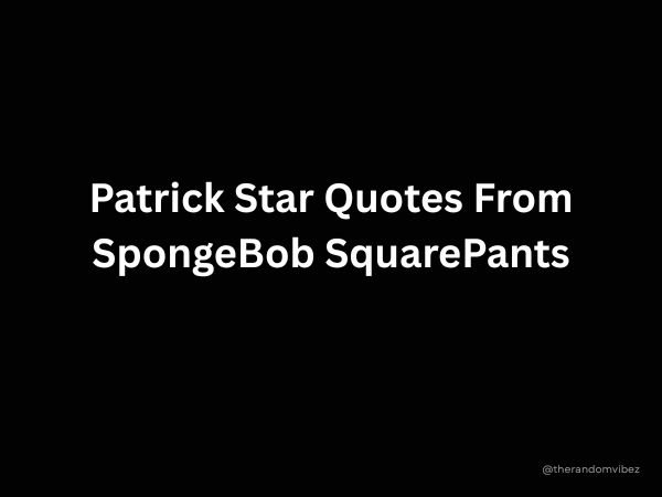 Patrick Star Quotes From SpongeBob SquarePants