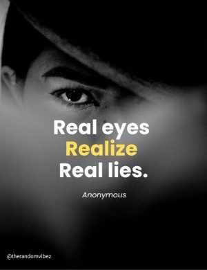 real eyes realize real lies​ quote