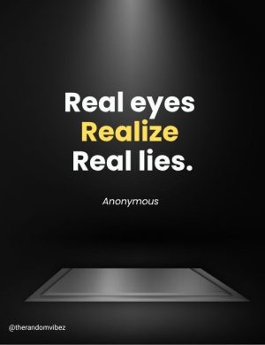 real eyes realize real lies​ quotes