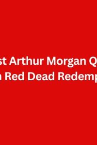 35 Best Arthur Morgan Quotes From Red Dead Redemption