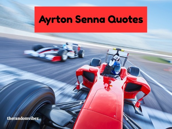 35 Best Ayrton Senna Quotes From The Formula One Legend