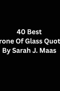 40 Best Throne Of Glass Quotes By Sarah J. Maas