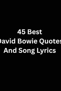45 Best David Bowie Quotes And Song Lyrics To Inspire You