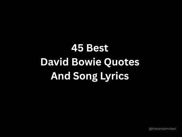 45 Best David Bowie Quotes And Song Lyrics To Inspire You