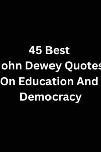 45 Best John Dewey Quotes On Education And Democracy