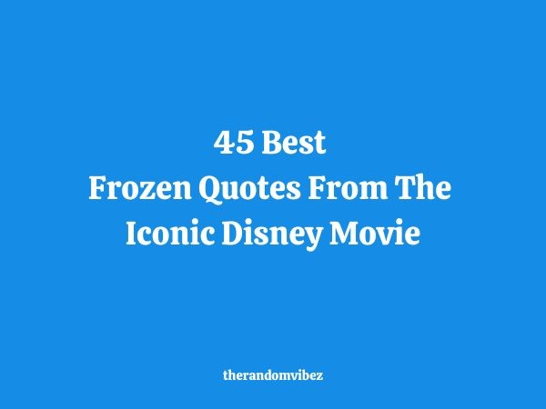 45 Best Frozen Quotes From The Iconic Disney Movie